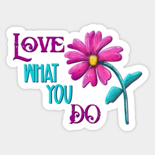 Love what you do Sticker